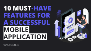 Read more about the article 10 Must-Have Features for a Successful Mobile Application
