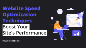 Read more about the article Website Speed Optimization Techniques: Boost Your Site’s Performance