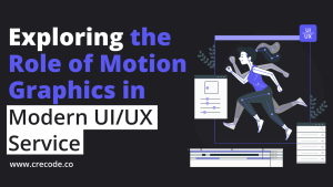Read more about the article Exploring the Role of Motion Graphics in Modern UI/UX Service