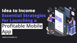 Read more about the article Idea to Income: Essential Strategies for Launching a Profitable Mobile App